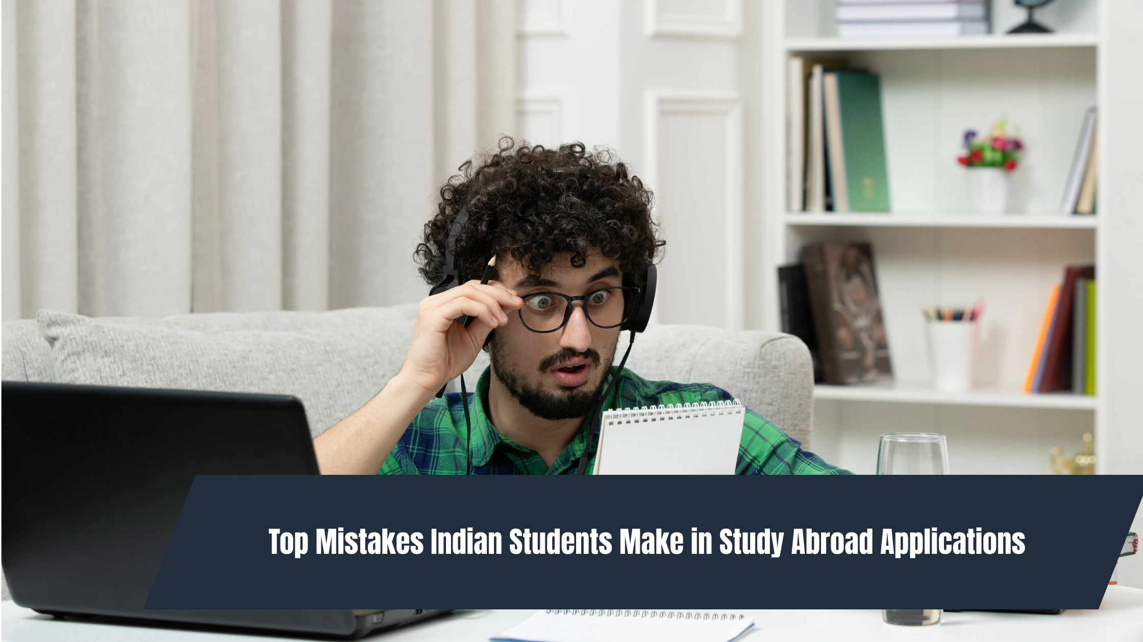 Top Mistakes Indian Students Make in Study Abroad Applications